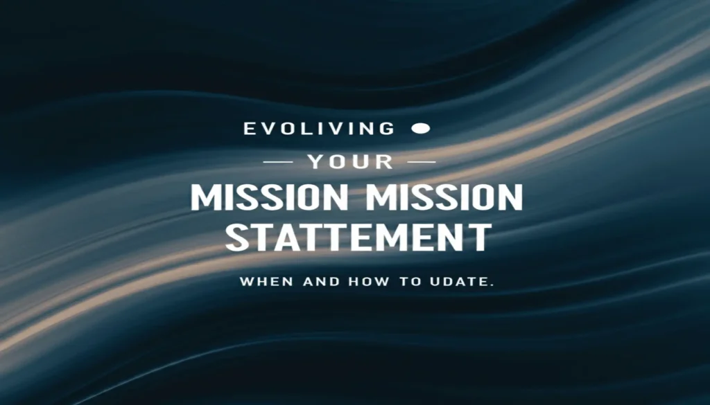 Evolving Your Mission Statement: When and How to Update