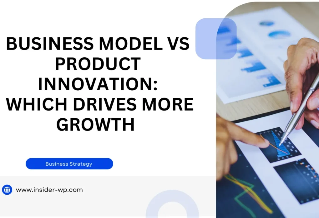 Business Model vs Product Innovation: Which Drives More Growth